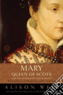 Mary, Queen of Scots, and the Murder of Lord Darnley libro in lingua di Weir Alison
