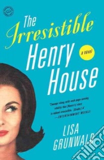 The Irresistible Henry House libro in lingua di Grunwald Lisa