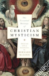 The Essential Writings of Christian Mysticism libro in lingua di McGinn Bernard (EDT)