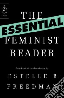 The Essential Feminist Reader libro in lingua di Freedman Estelle B. (EDT)