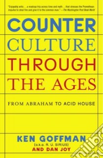 Counterculture Through the Ages libro in lingua di Goffman Ken, Joy Dan, Sirius R. U.