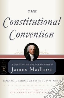 The Constitutional Convention libro in lingua di Madison James, Larson Edward J., Winship Michael P.