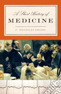 A Short History of Medicine libro in lingua di Gonzalez-Crussi Frank