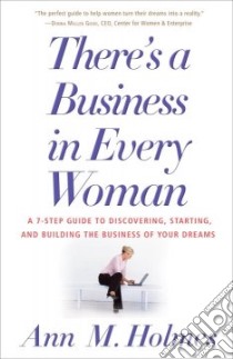 There's a Business in Every Woman libro in lingua di Holmes Ann M.