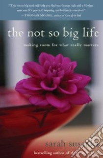 The Not So Big Life libro in lingua di Susanka Sarah