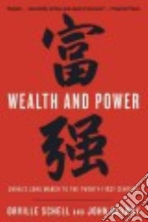 Wealth and Power libro in lingua di Schell Orville, Delury John