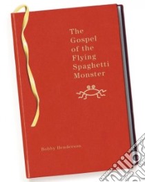 The Gospel of the Flying Spaghetti Monster libro in lingua di Henderson Bobby