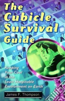 The Cubicle Survival Guide libro in lingua di Thompson James F.