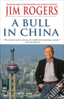A Bull in China libro in lingua di Rogers Jim