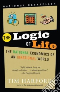 The Logic of Life libro in lingua di Harford Tim