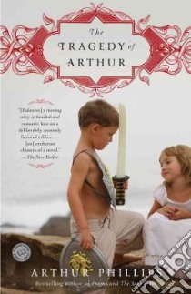 The Tragedy of Arthur libro in lingua di Phillips Arthur