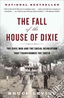 The Fall of the House of Dixie libro in lingua di Levine Bruce