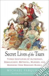 Secret Lives of the Tsars libro in lingua di Farquhar Michael