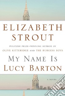 My Name Is Lucy Barton libro in lingua di Strout Elizabeth