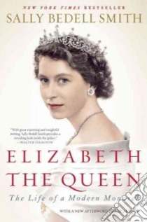 Elizabeth the Queen libro in lingua di Smith Sally Bedell