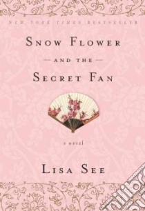 Snow Flower and the Secret Fan libro in lingua di See Lisa