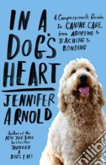 In a Dog's Heart libro in lingua di Arnold Jennifer