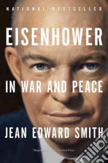 Eisenhower in War and Peace libro in lingua di Smith Jean Edward
