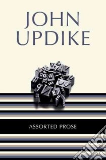 Assorted Prose libro in lingua di Updike John