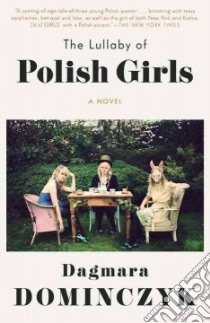 The Lullaby of Polish Girls libro in lingua di Dominczyk Dagmara