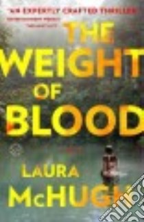 The Weight of Blood libro in lingua di Mchugh Laura