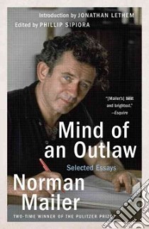 Mind of an Outlaw libro in lingua di Mailer Norman, Sipiora Phillip (EDT), Lethem Jonathan (INT)