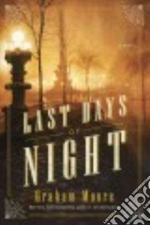 The Last Days of Night libro in lingua di Moore Graham