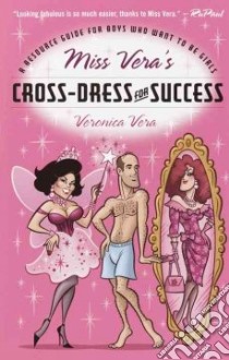 Miss Vera's Cross-Dress for Success libro in lingua di Vera Veronica