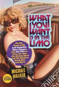 What You Want Is in the Limo libro in lingua di Walker Michael