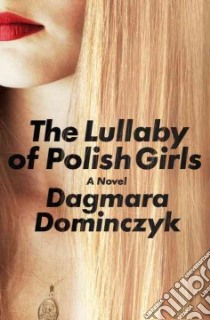 The Lullaby of Polish Girls libro in lingua di Dominczyk Dagmara