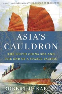 Asia's Cauldron libro in lingua di Kaplan Robert D.