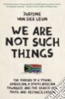 We Are Not Such Things libro in lingua di van der Leun Justine