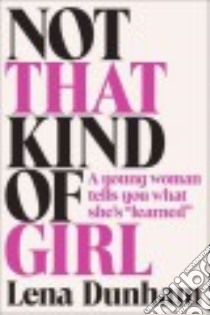 Not That Kind of Girl libro in lingua di Dunham Lena