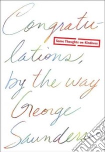 Congratulations, by the Way libro in lingua di Saunders George, Cardinal Chelsea (ILT)