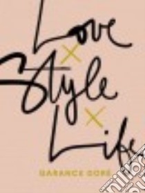 Love x Style x Life libro in lingua di Dore Garance