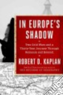 In Europe's Shadow libro in lingua di Kaplan Robert D.