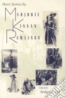 Short Stories by Marjorie Kinnan Rawlings libro in lingua di Rawlings Marjorie Kinnan, Tarr Rodger L. (EDT)