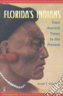 Florida's Indians from Ancient Times to the Present libro in lingua di Milanich Jerald T.