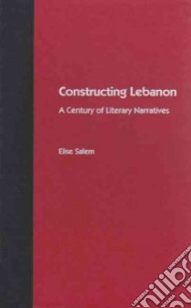 Constructing Lebanon libro in lingua di Salem Elise