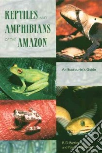 Reptiles and Amphibians of the Amazon libro in lingua di Bartlett Richard D., Bartlett Patricia Pope