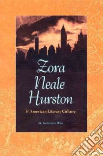 Zora Neale Hurston & American Literary Culture libro in lingua di West Margaret Genevieve