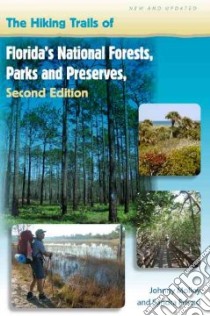 The Hiking Trails of Florida's National Forests, Parks, and Preserves libro in lingua di Molloy Johnny, Friend Sandra