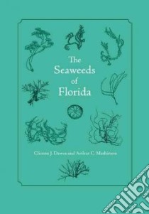 The Seaweeds of Florida libro in lingua di Dawes Clinton J., Mathieson Arthur C.