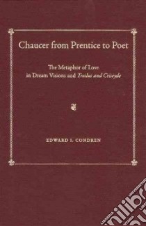 Chaucer from Prentice to Poet libro in lingua di Condren Edward I.