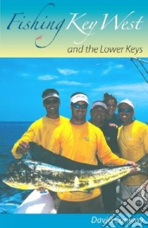 Fishing Key West and the Lower Keys libro in lingua di Conway David