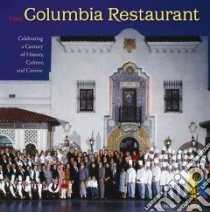 The Columbia Restaurant libro in lingua di Huse Andrew T., Gonzmart Richard (CON), Columbia Restaurant Familly (CON)