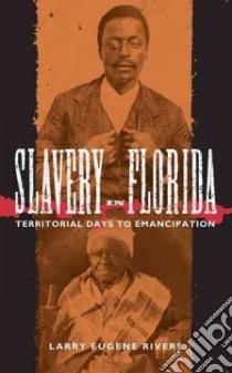 Slavery in Florida libro in lingua di Rivers Larry Eugene