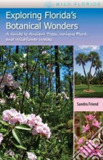 Exploring Florida's Botanical Wonders libro in lingua di Friend Sandra, O'Keefe M. Timothy (FRW)
