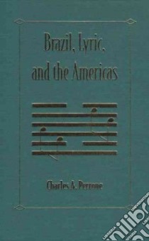 Brazil, Lyric, and the Americas libro in lingua di Perrone Charles A.