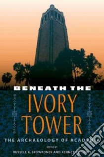 Beneath the Ivory Tower libro in lingua di Skowronek Russell K. (EDT), Lewis Kenneth E. (EDT), Simon Lou Anna K. (FRW)
